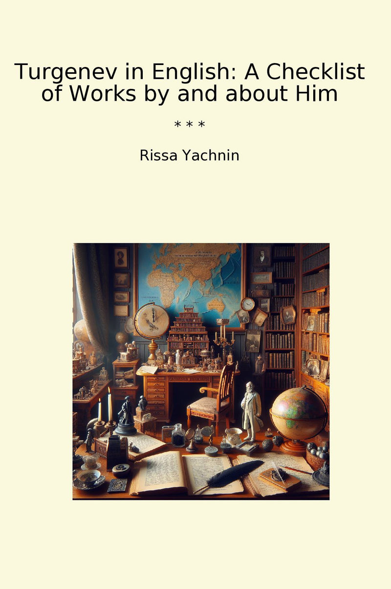 Turgenev in English: A Checklist of Works by and about Him
