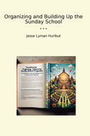 Organizing and Building Up the Sunday School