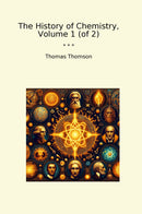 The History of Chemistry, Volume 1 (of 2)