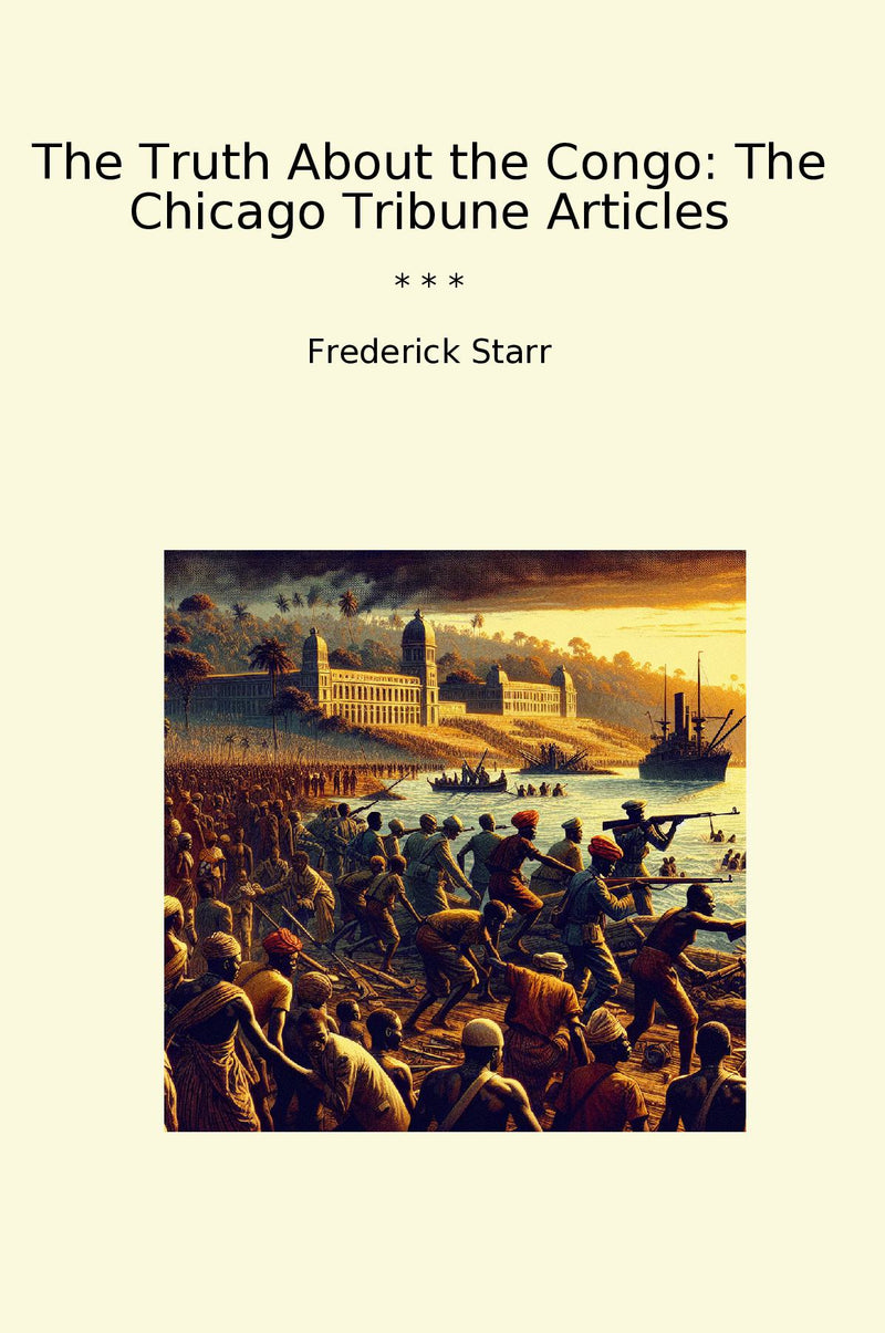 The Truth About the Congo: The Chicago Tribune Articles