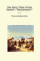 "The Story Teller of the Desert—"Backsheesh!""