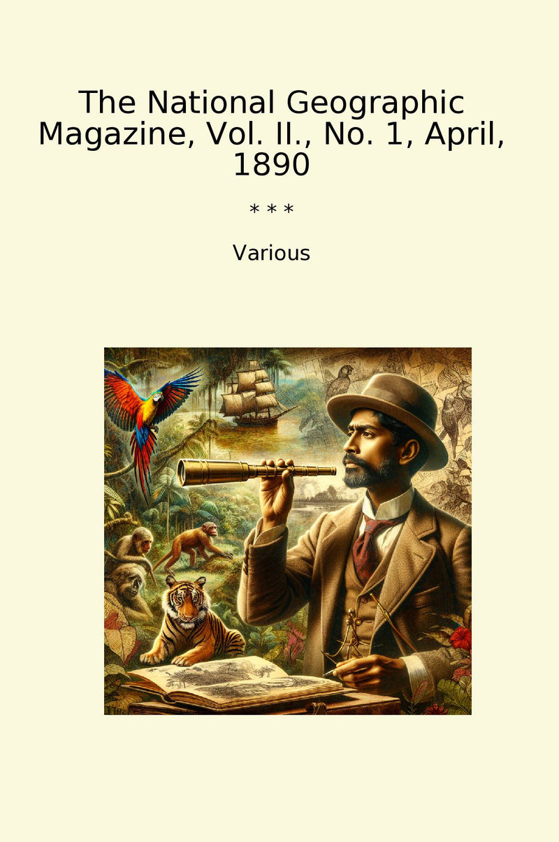 The National Geographic Magazine, Vol. II., No. 1, April, 1890