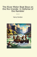 The River Motor Boat Boys on the Rio Grande: In Defense of the Rambler