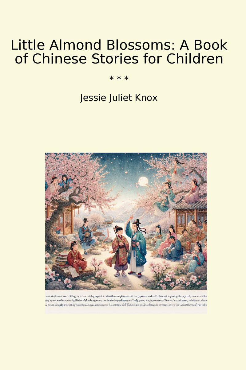 Little Almond Blossoms: A Book of Chinese Stories for Children