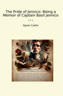 The Pride of Jennico: Being a Memoir of Captain Basil Jennico