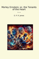 Morley Ernstein; or, the Tenants of the Heart