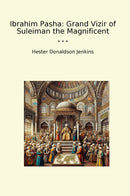 Ibrahim Pasha: Grand Vizir of Suleiman the Magnificent