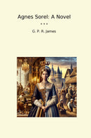 Agnes Sorel: A Novel