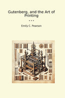 Gutenberg, and the Art of Printing