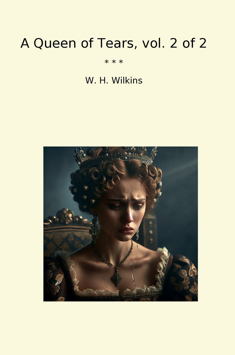 A Queen of Tears, vol. 2 of 2