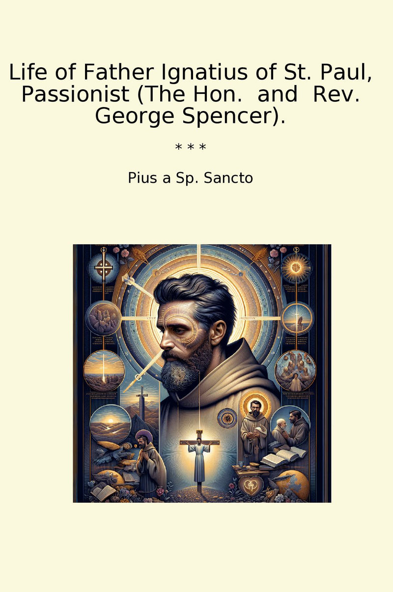 Life of Father Ignatius of St. Paul, Passionist (The Hon.  and  Rev. George Spencer).