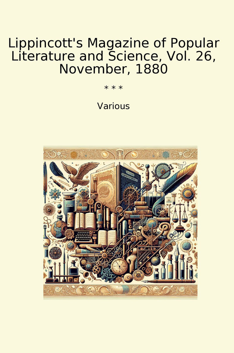 Lippincott's Magazine of Popular Literature and Science, Vol. 26, November, 1880