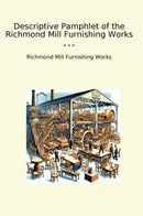 Descriptive Pamphlet of the Richmond Mill Furnishing Works