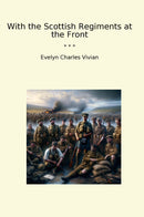 With the Scottish Regiments at the Front