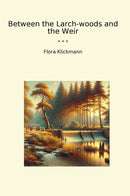 Between the Larch-woods and the Weir