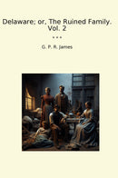 Delaware; or, The Ruined Family. Vol. 2