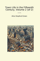 Town Life in the Fifteenth Century, Volume 2 (of 2)