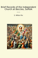 Brief Records of the Independent Church at Beccles, Suffolk