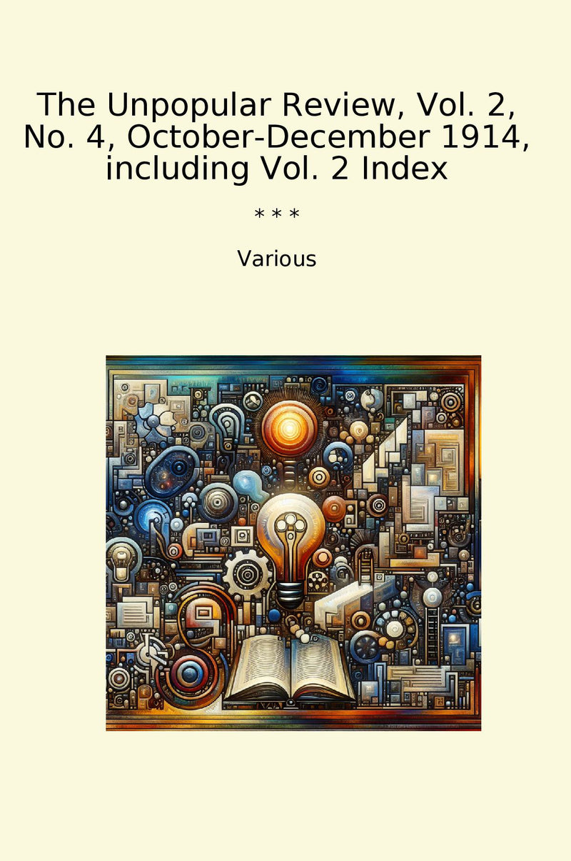 The Unpopular Review, Vol. 2, No. 4, October-December 1914, including Vol. 2 Index