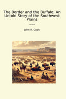 The Border and the Buffalo: An Untold Story of the Southwest Plains