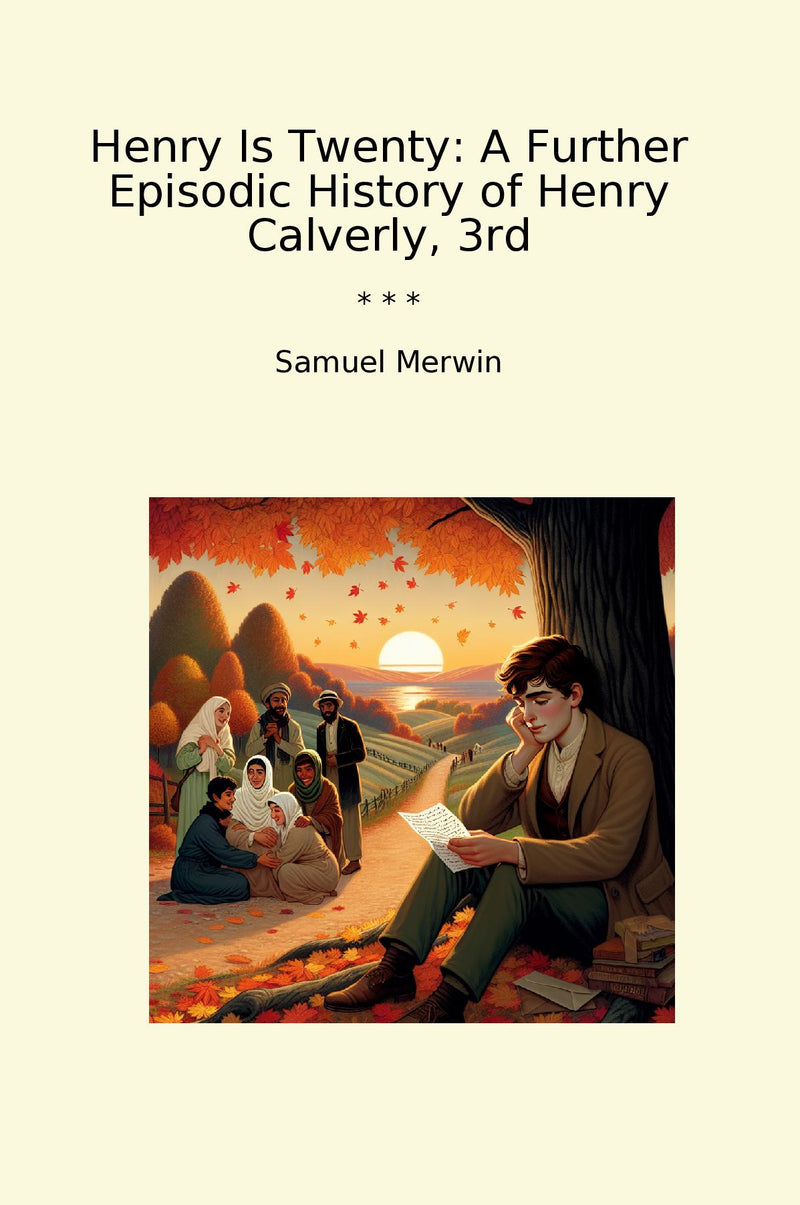 Henry Is Twenty: A Further Episodic History of Henry Calverly, 3rd