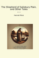 The Shepherd of Salisbury Plain, and Other Tales