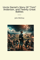 Uncle Daniel's Story Of "Tom" Anderson, and Twenty Great Battles