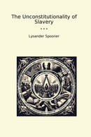 The Unconstitutionality of Slavery