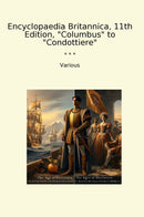 "Encyclopaedia Britannica, 11th Edition, "Columbus" to "Condottiere""