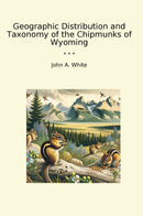 Geographic Distribution and Taxonomy of the Chipmunks of Wyoming