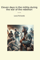 Eleven days in the militia during the war of the rebellion