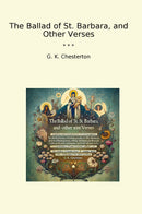 The Ballad of St. Barbara, and Other Verses