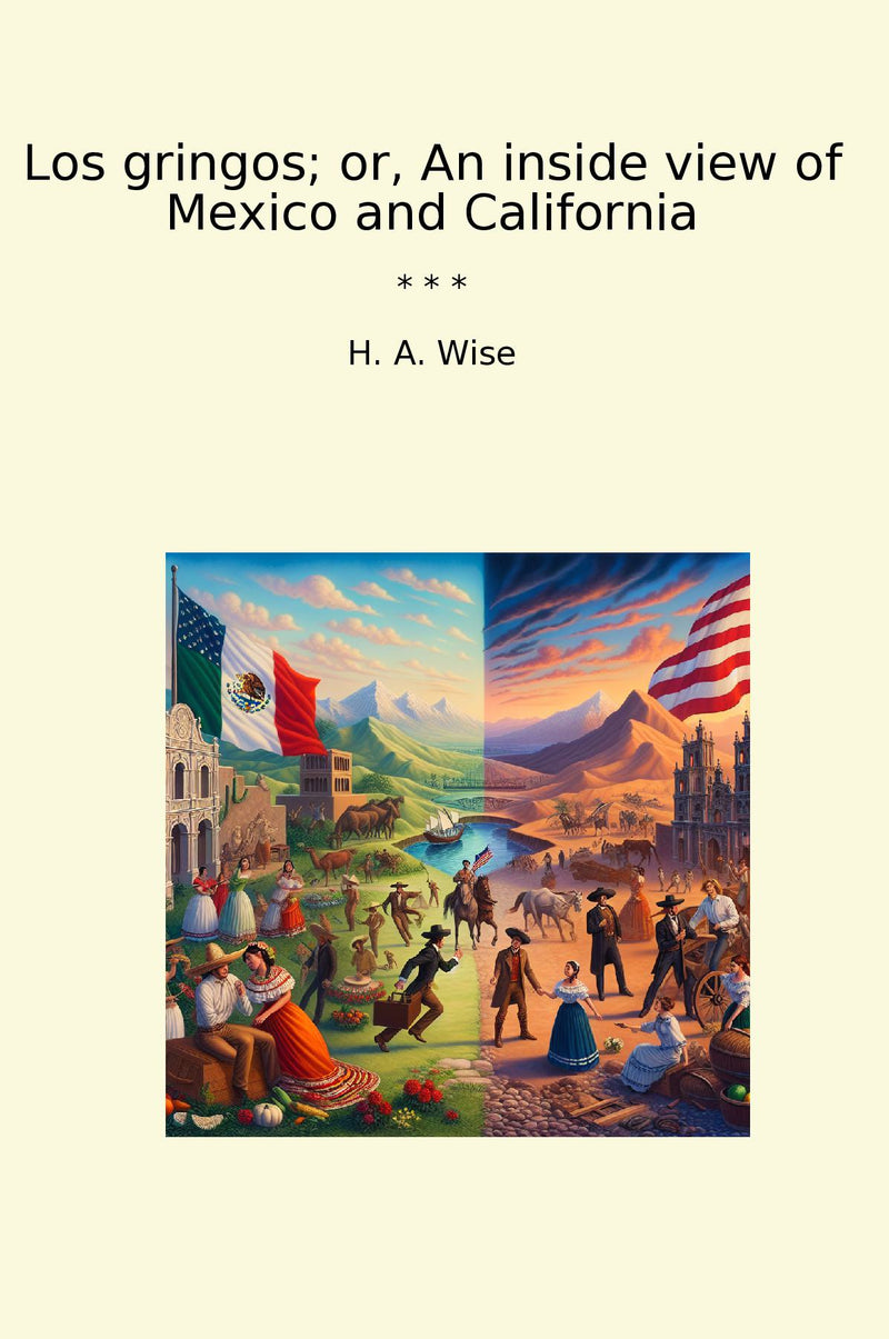 Los gringos; or, An inside view of Mexico and California