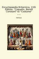 Encyclopaedia Britannica, 11th Edition, "Coquelin, Benoît Constant" to "Costume"