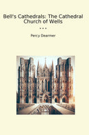 Bell's Cathedrals: The Cathedral Church of Wells