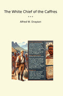 The White Chief of the Caffres