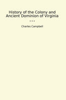 History of the Colony and Ancient Dominion of Virginia