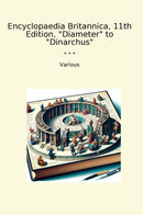 "Encyclopaedia Britannica, 11th Edition, "Diameter" to "Dinarchus""