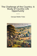 The Challenge of the Country: A Study of Country Life Opportunity
