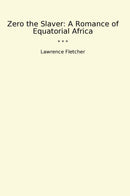 Zero the Slaver: A Romance of Equatorial Africa