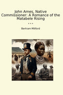 John Ames, Native Commissioner: A Romance of the Matabele Rising