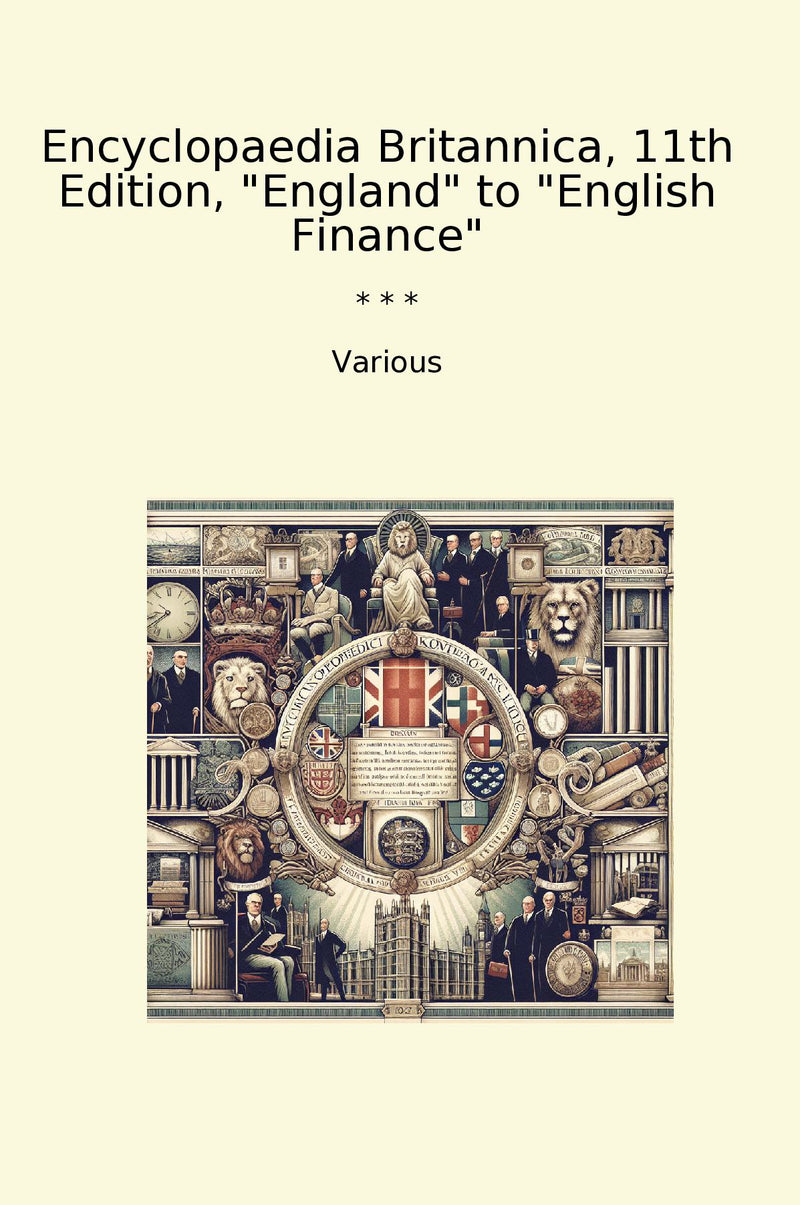"Encyclopaedia Britannica, 11th Edition, "England" to "English Finance""