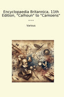 "Encyclopaedia Britannica, 11th Edition, "Calhoun" to "Camoens""