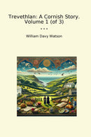 Trevethlan: A Cornish Story. Volume 1 (of 3)