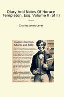 Diary And Notes Of Horace Templeton, Esq. Volume II (of II)