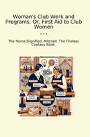 Woman's Club Work and Programs; Or, First Aid to Club Women