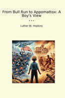 From Bull Run to Appomattox: A Boy's View
