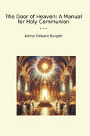 The Door of Heaven: A Manual for Holy Communion
