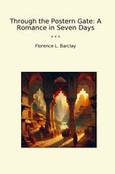 Through the Postern Gate: A Romance in Seven Days