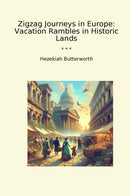 Zigzag Journeys in Europe: Vacation Rambles in Historic Lands